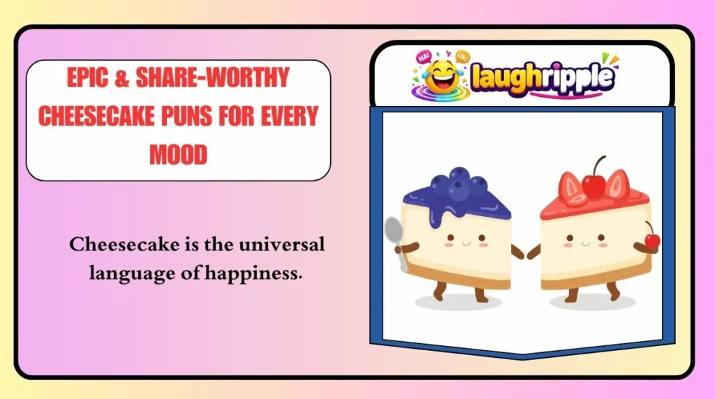 Epic & Share-Worthy Cheesecake Puns for Every Mood