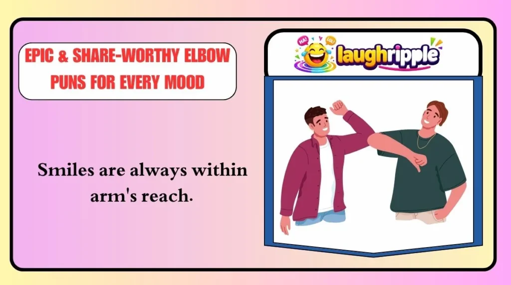 Epic & Share-Worthy Elbow Puns for Every Mood