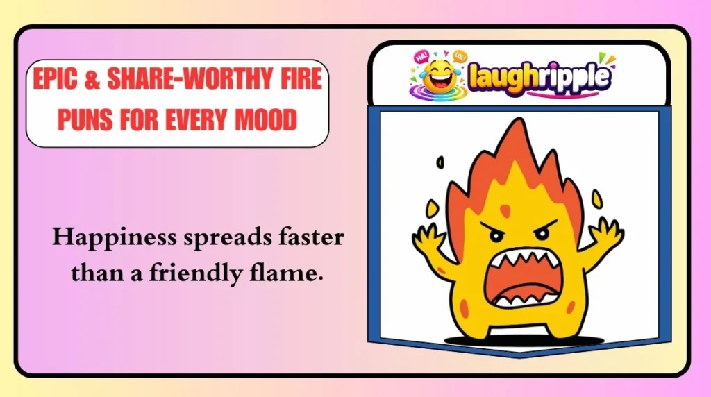 Epic & Share-Worthy Fire Puns for Every Mood