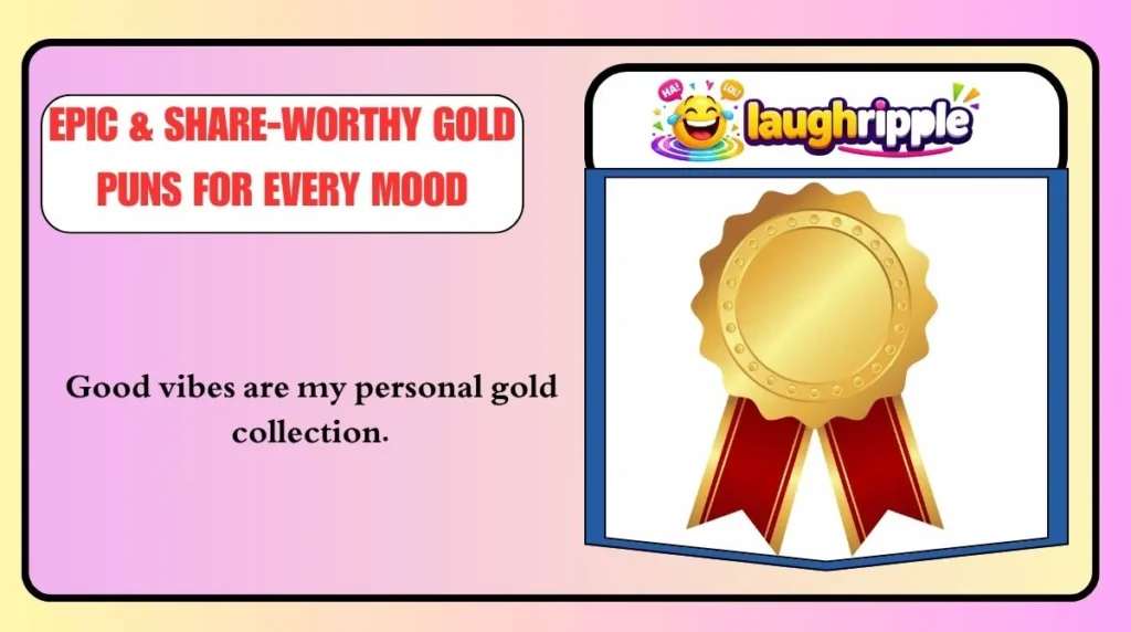 Epic & Share-Worthy Gold Puns for Every Mood