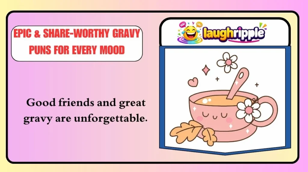 Epic & Share-Worthy Gravy Puns for Every Mood