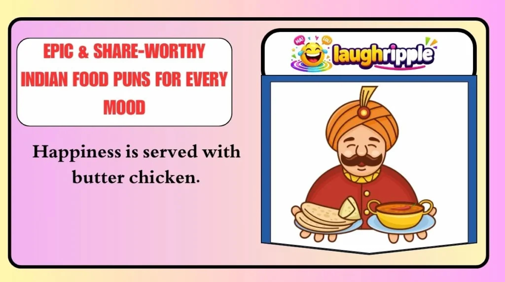Epic & Share-Worthy Indian Food Puns for Every Mood