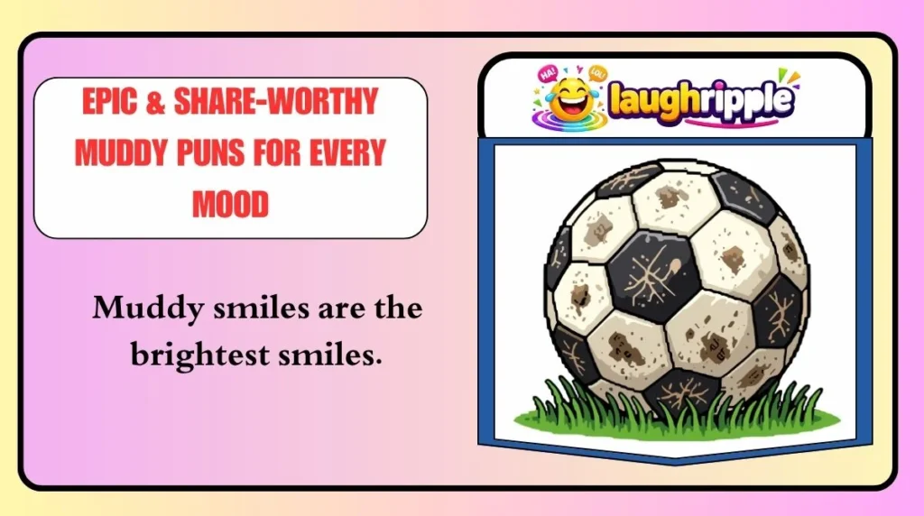 Epic & Share-Worthy Muddy Puns for Every Mood