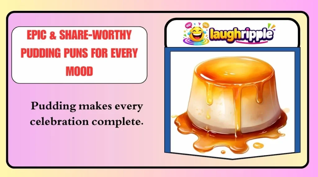 Epic & Share-Worthy Pudding Puns for Every Mood