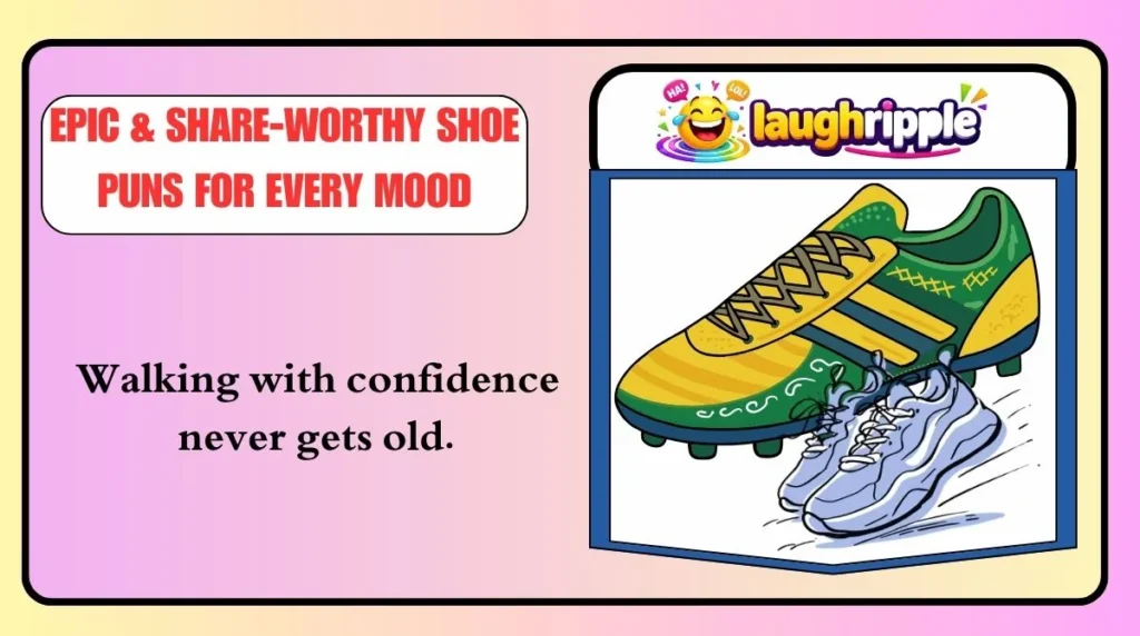 Epic & Share-Worthy Shoe Puns for Every Mood