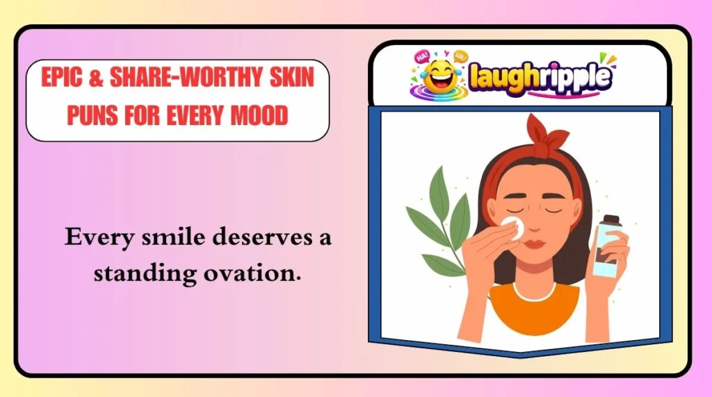 Epic & Share-Worthy Skin Puns for Every Mood