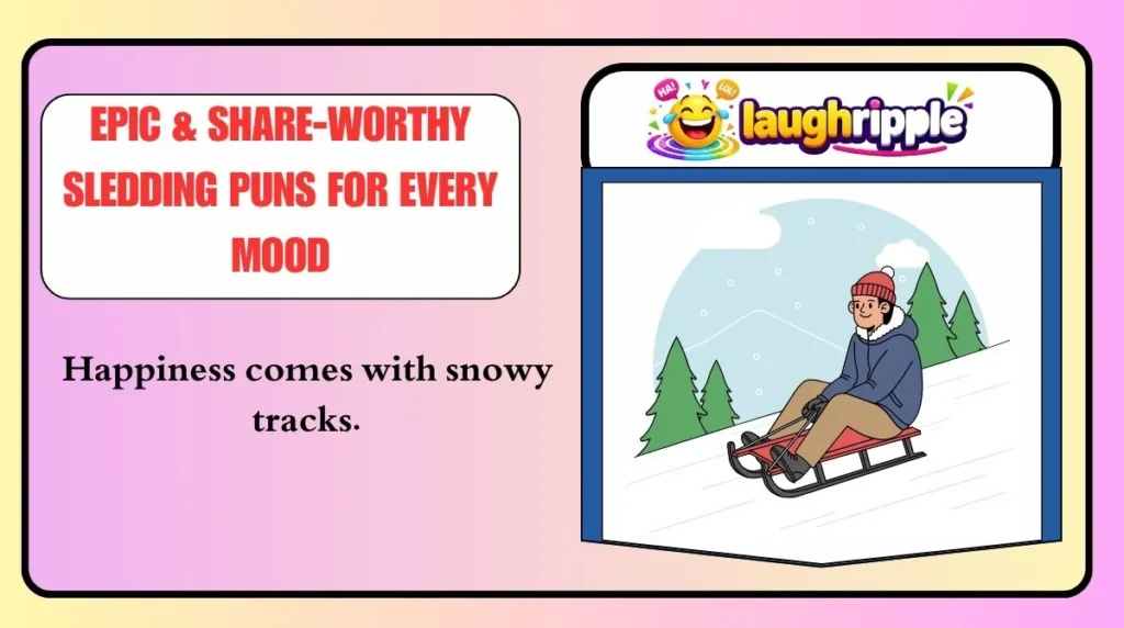 Epic & Share-Worthy Sledding Puns for Every Mood