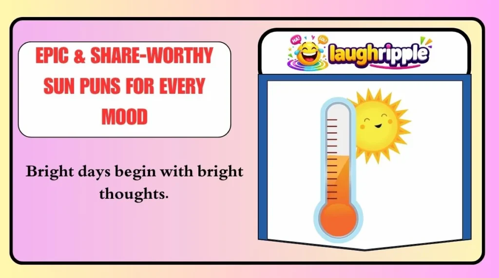 Epic & Share-Worthy Sun Puns for Every Mood