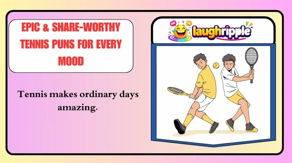 Epic & Share-Worthy Tennis Puns for Every Mood