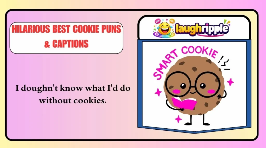 Hilarious Best Cookie Puns & Captions
