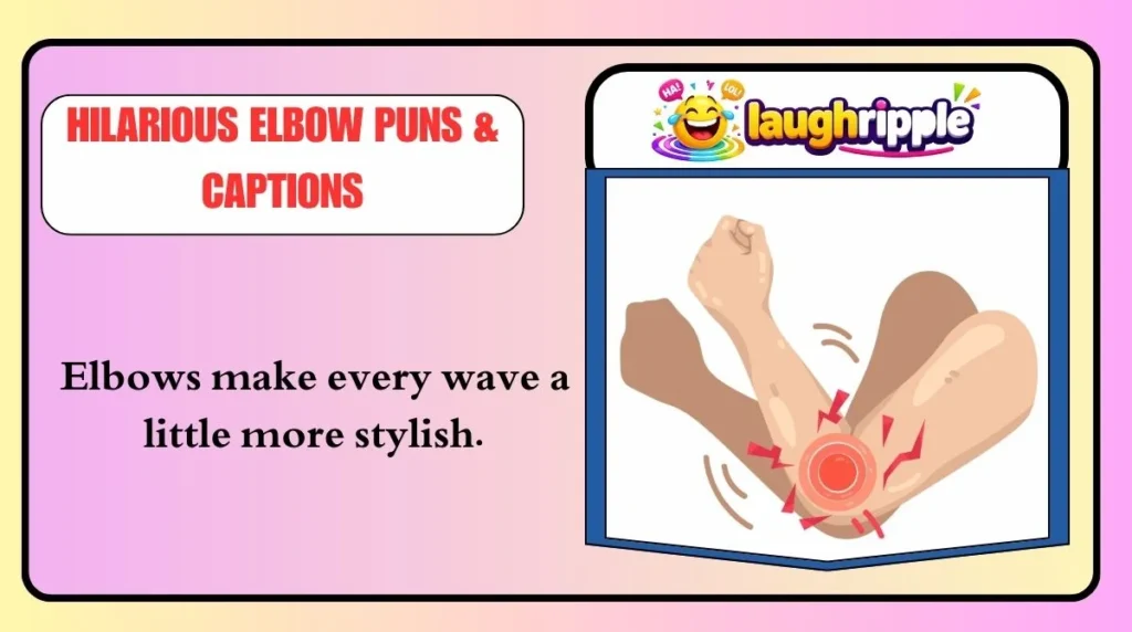 Hilarious Elbow Puns & Captions