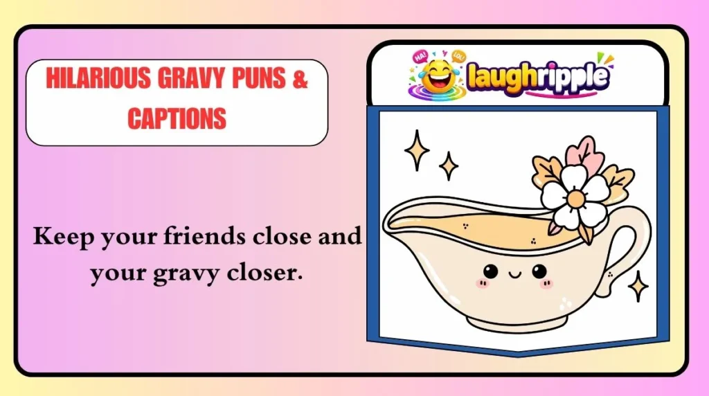Hilarious Gravy Puns & Captions