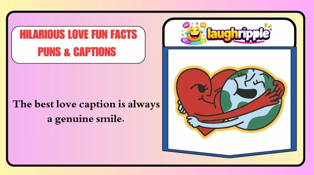 Hilarious Love Fun Facts Puns & Captions