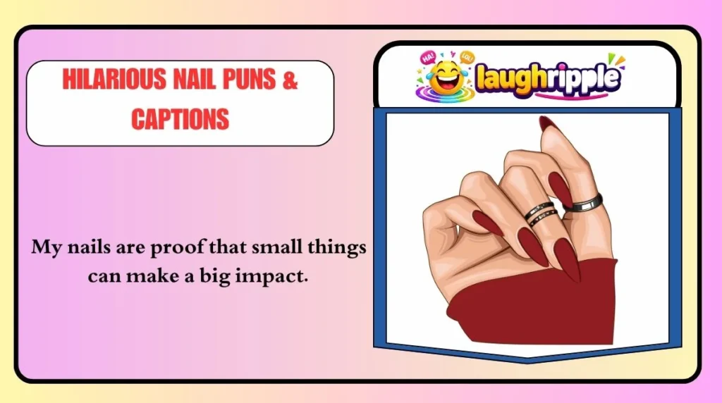 Hilarious Nail Puns & Captions