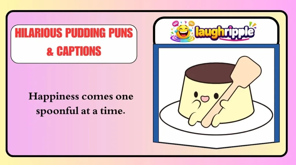 Hilarious Pudding Puns & Captions