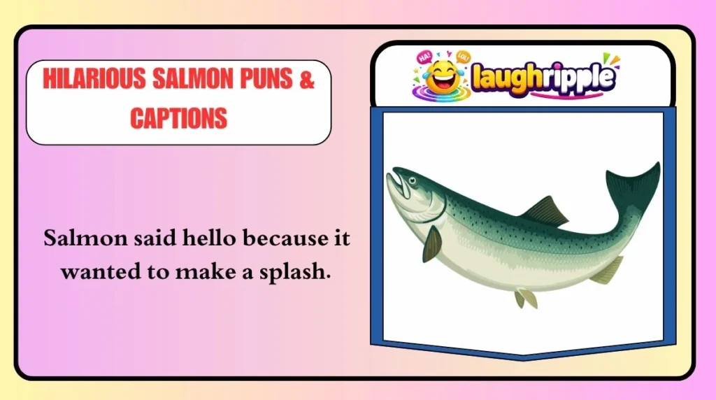 Hilarious Salmon Puns & Captions