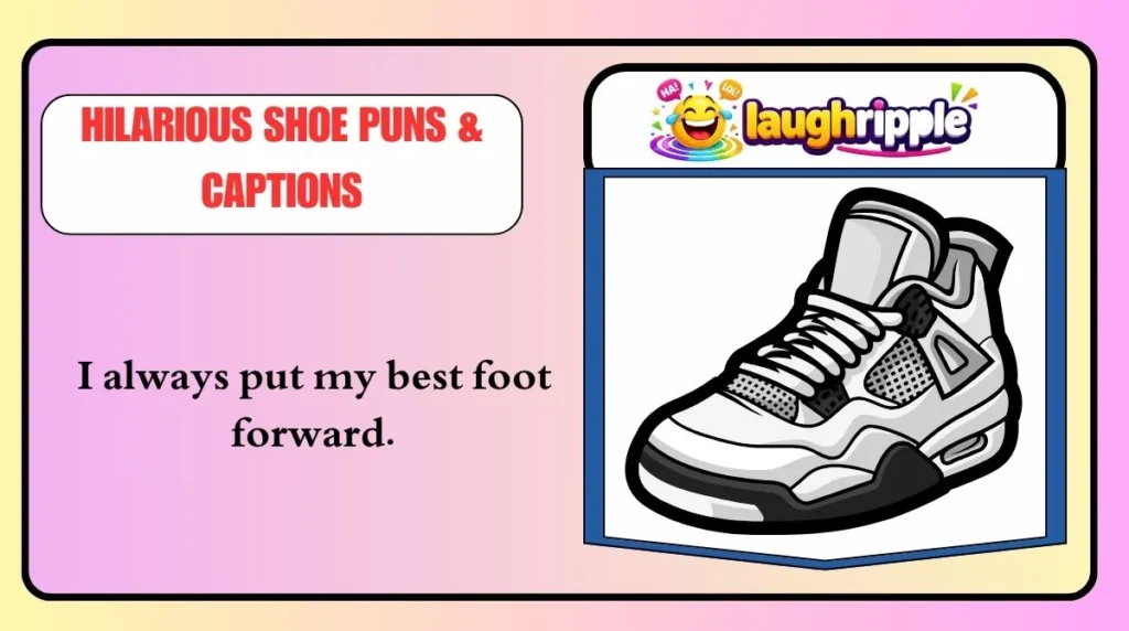 Hilarious Shoe Puns & Captions