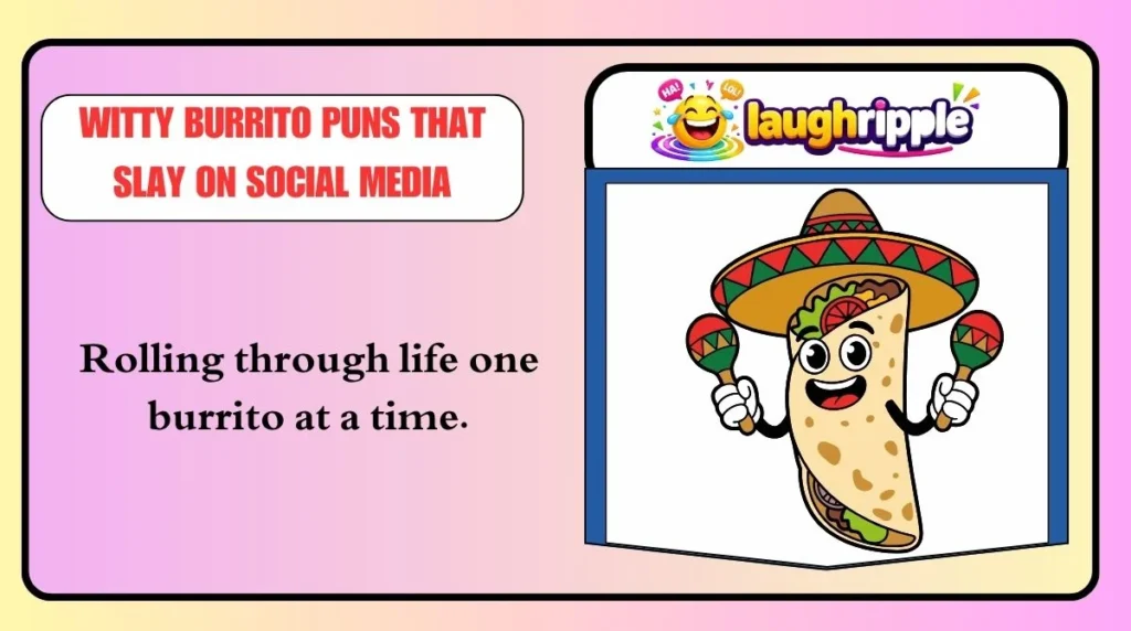 Witty Burrito Puns That Slay on Social Media