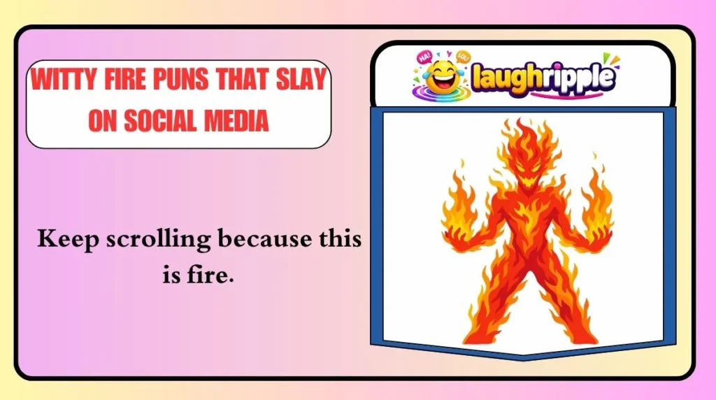 Witty Fire Puns That Slay on Social Media