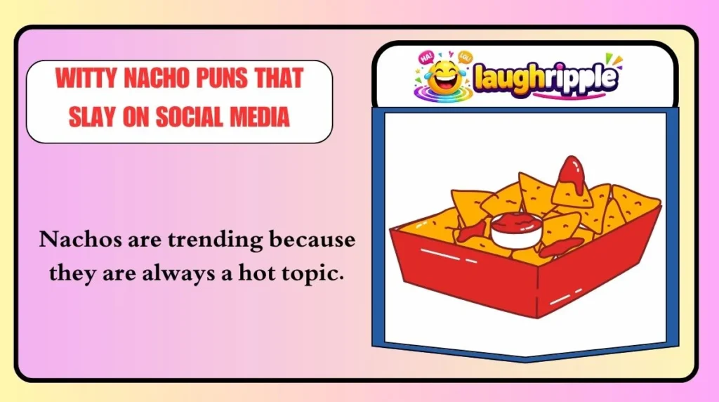 Witty Nacho Puns That Slay on Social Media