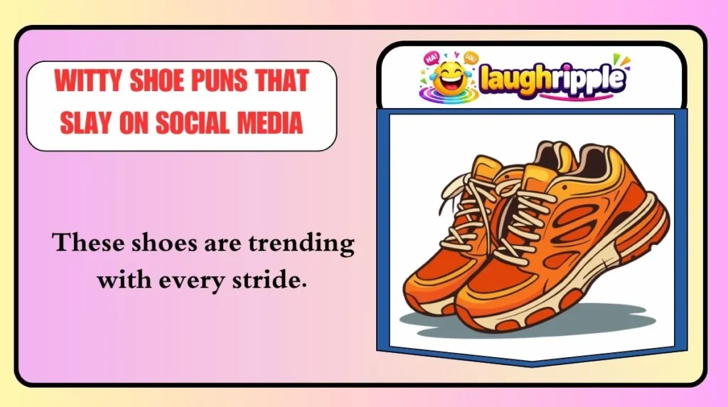 Witty Shoe Puns That Slay on Social Media