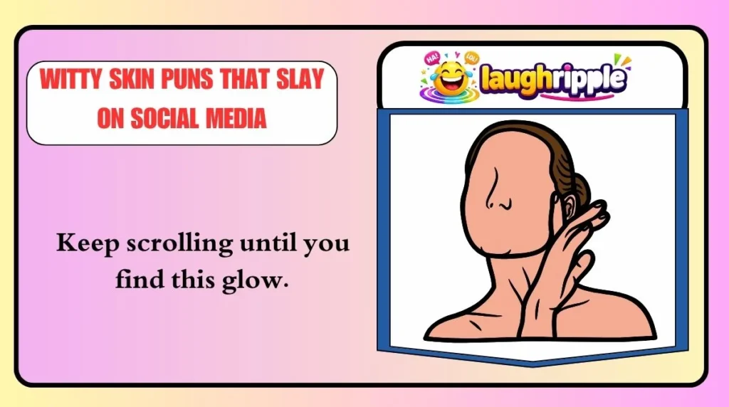 Witty Skin Puns That Slay on Social Media