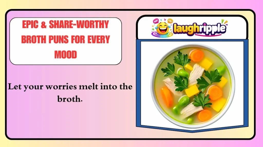 Epic & Share-Worthy Broth Puns for Every Mood