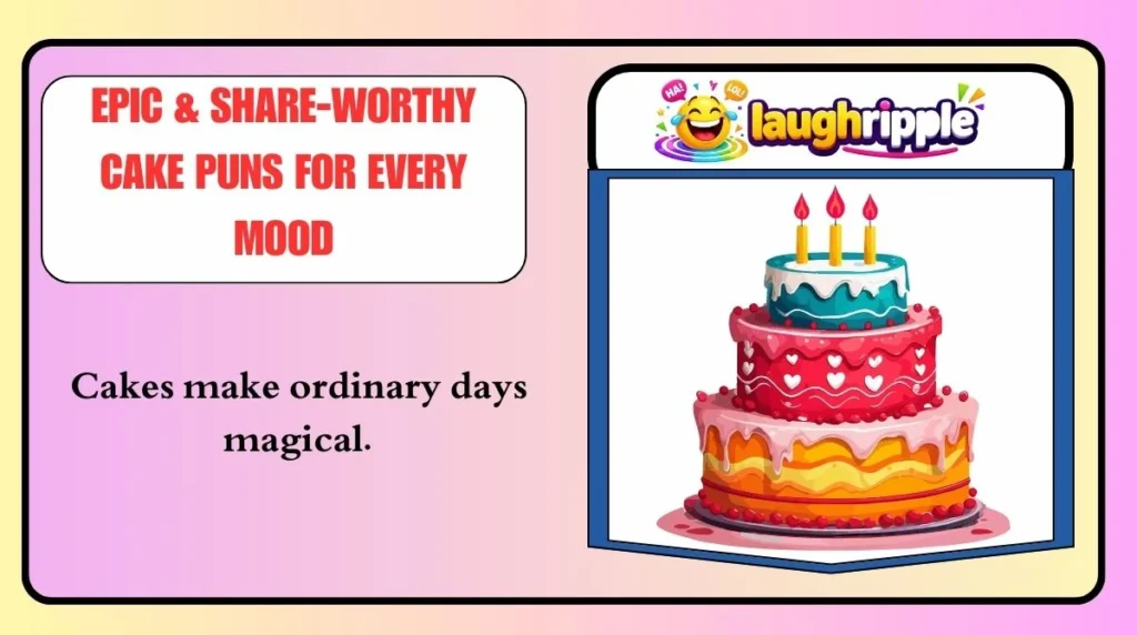 Epic & Share-Worthy Cake Puns for Every Mood