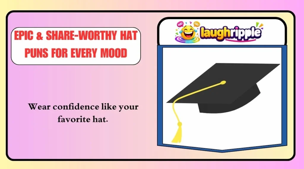 Epic & Share-Worthy Hat Puns for Every Mood
