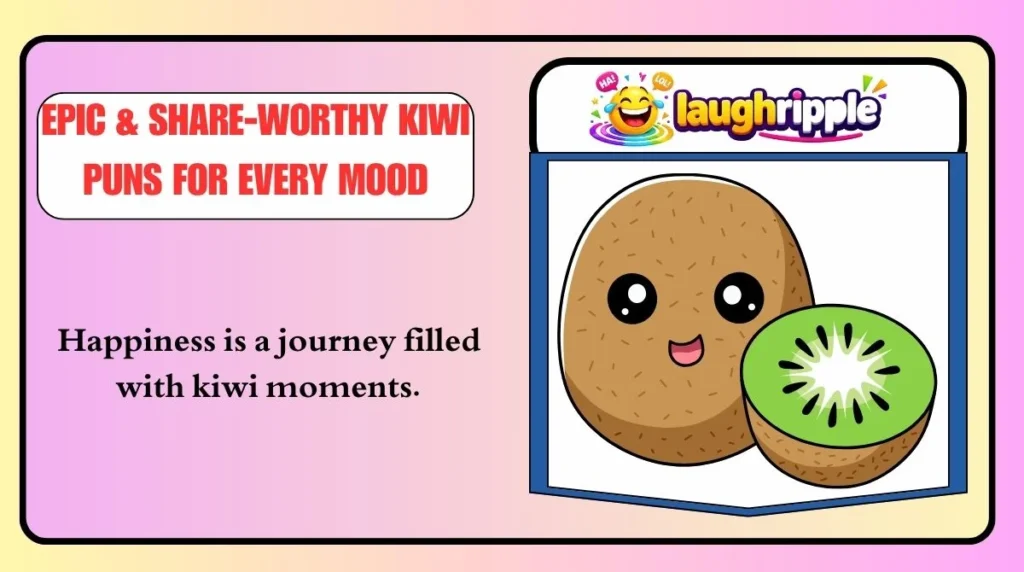 Epic & Share-Worthy Kiwi Puns for Every Mood