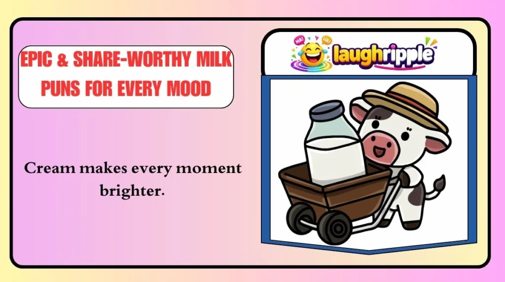 Epic & Share-Worthy Milk Puns for Every Mood
