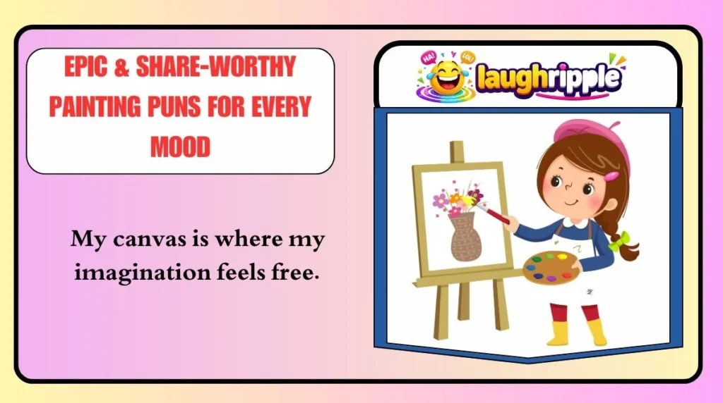 Epic & Share-Worthy Painting Puns for Every Mood