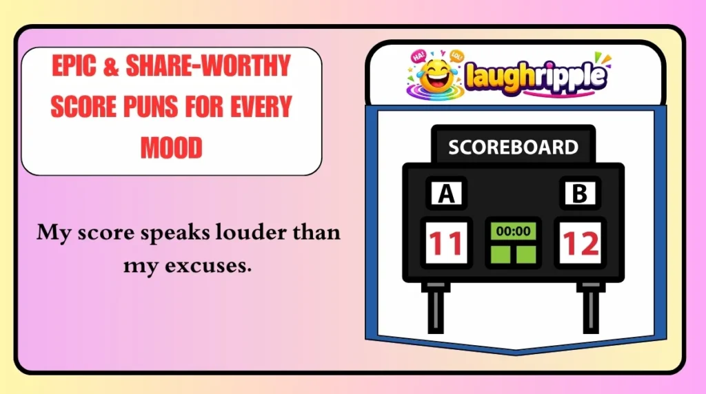 My score speaks louder than my excuses.