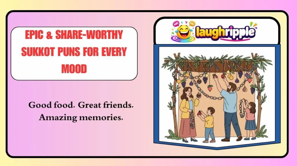 Epic & Share-Worthy Sukkot Puns for Every Mood