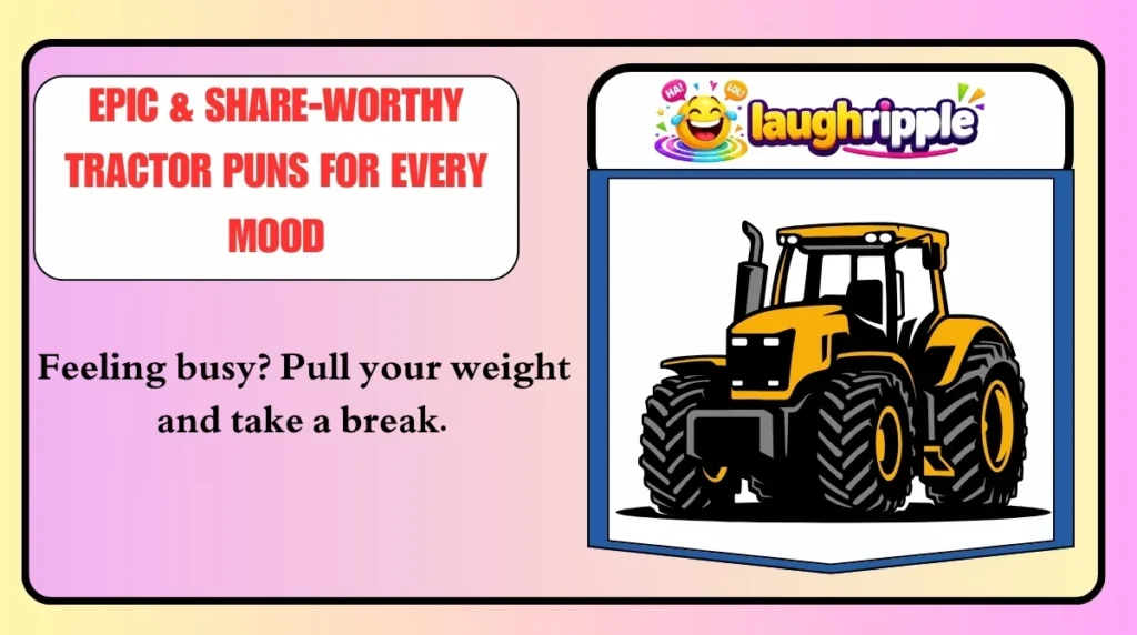 Epic & Share-Worthy Tractor Puns for Every Mood
