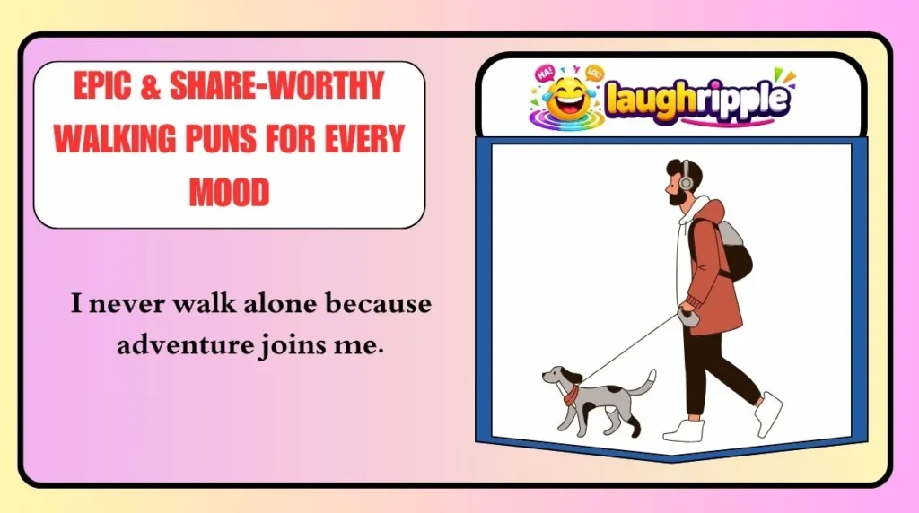 Epic & Share-Worthy Walking Puns for Every Mood