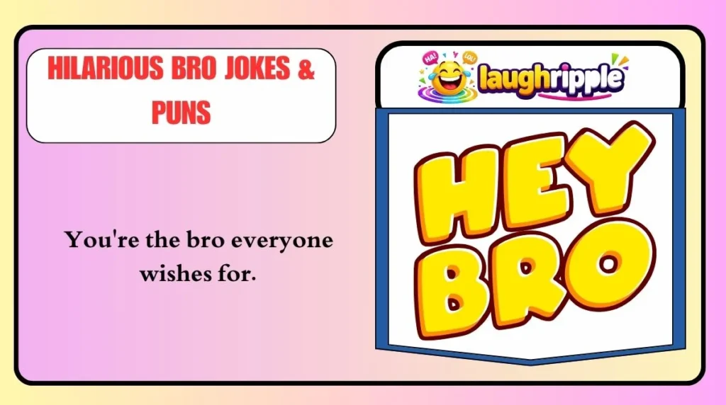 Hilarious Bro Jokes & Puns