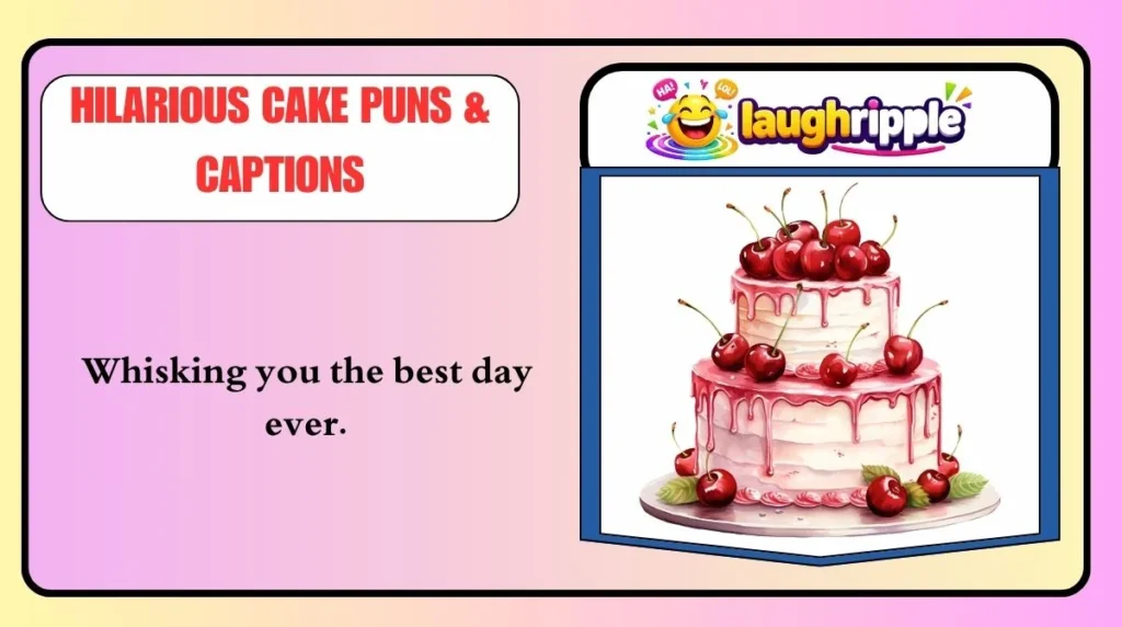 Hilarious Cake Puns & Captions