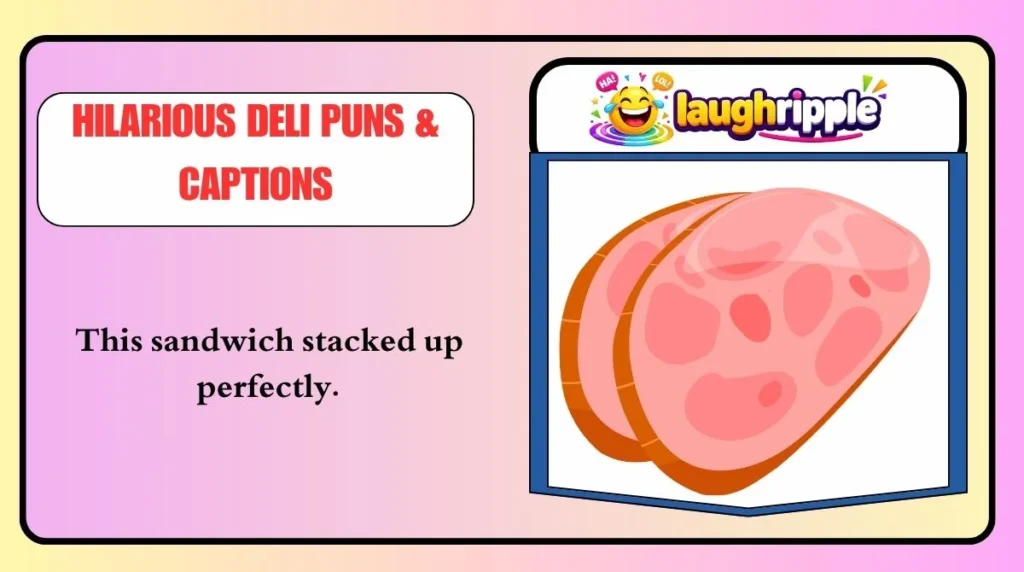 Hilarious Deli Puns & Captions
