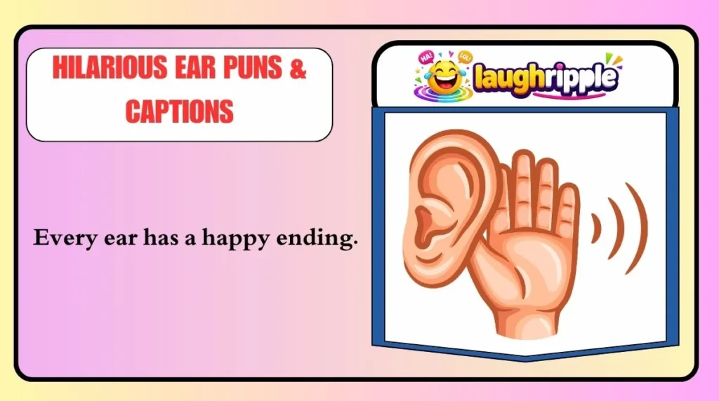 Hilarious Ear Puns & Captions