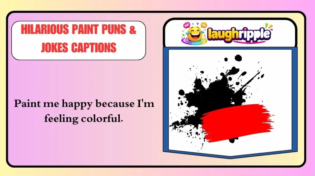 Hilarious Paint Puns & Jokes Captions