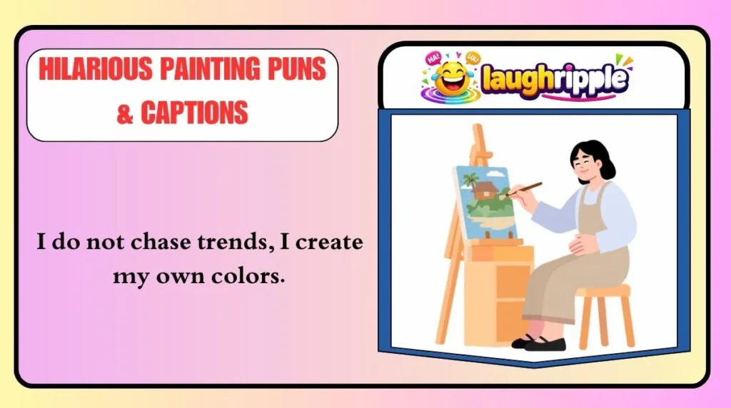 Hilarious Painting Puns & Captions