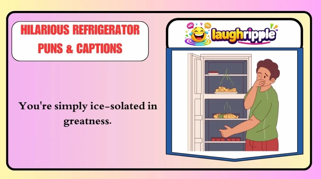 Hilarious Refrigerator Puns & Captions
