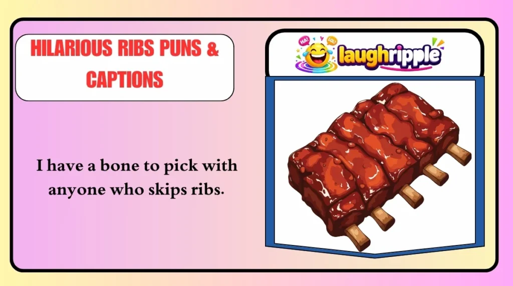 Hilarious Ribs Puns & Captions