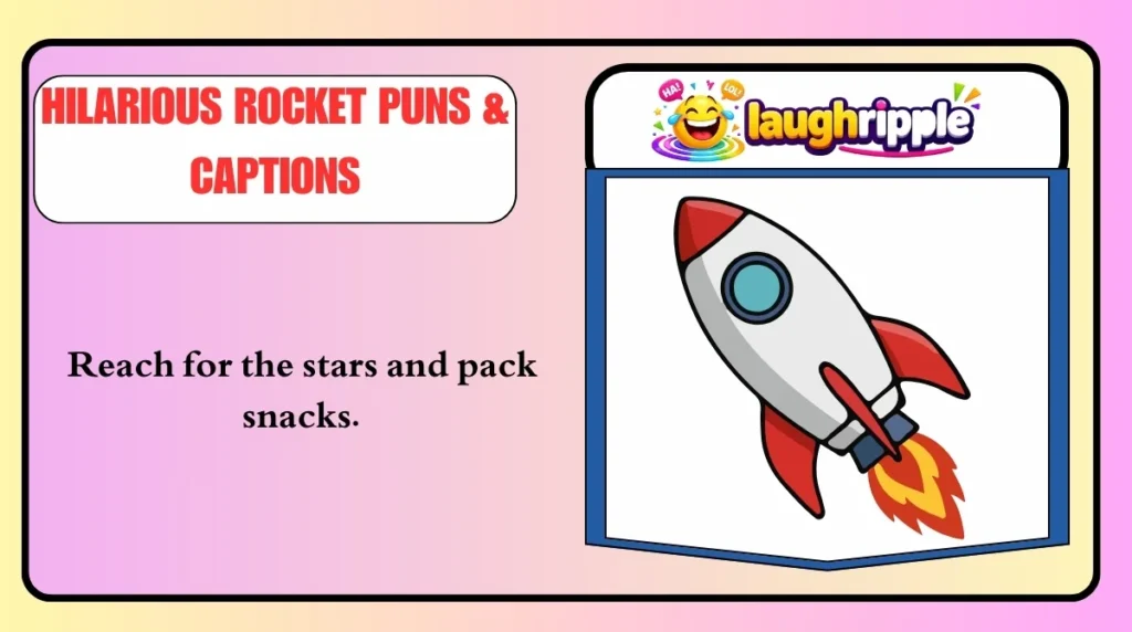 Hilarious Rocket Puns & Captions