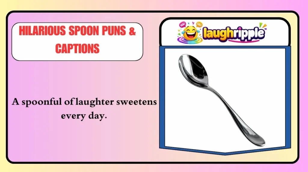 Hilarious Spoon Puns & Captions