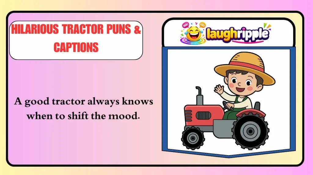 Hilarious Tractor Puns & Captions