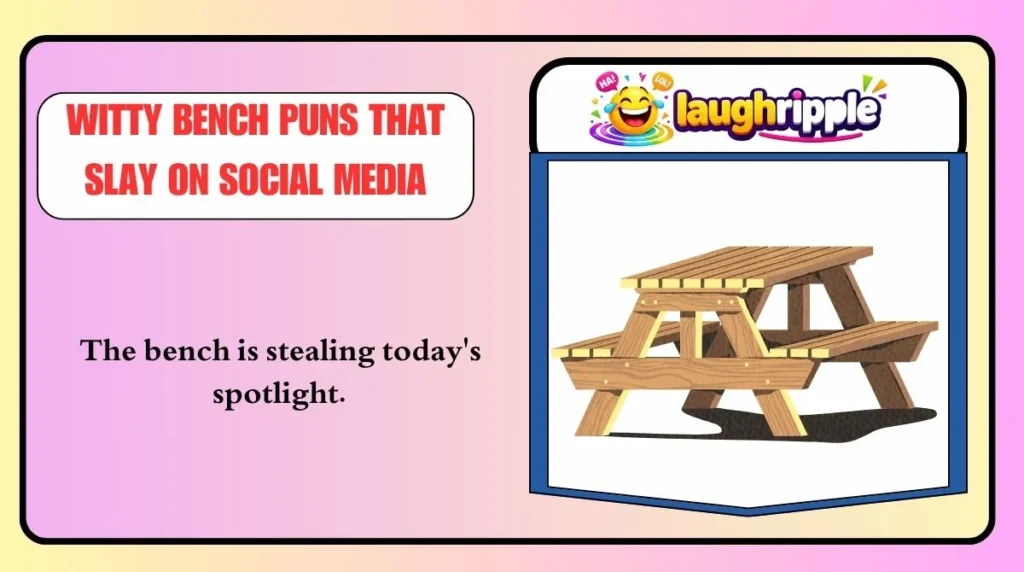 Witty Bench Puns That Slay on Social Media