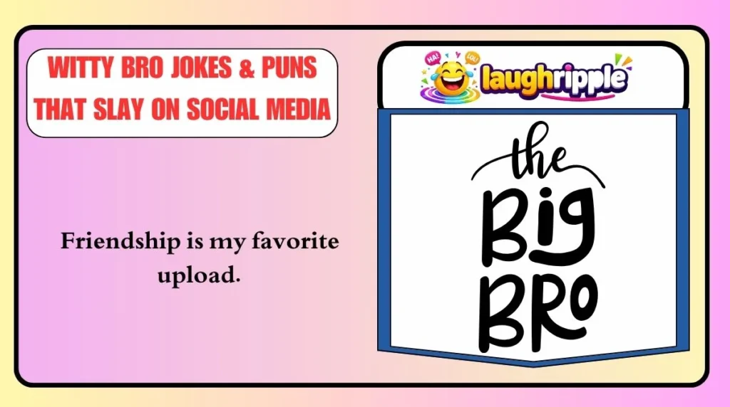 Witty Bro Jokes & Puns That Slay on Social Media