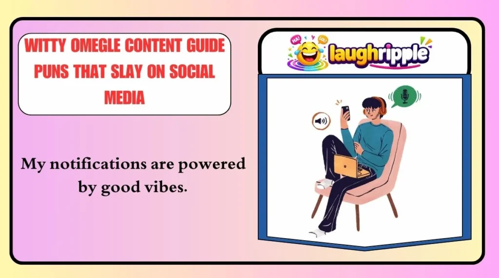 Witty Omegle Content Guide Puns That Slay on Social Media